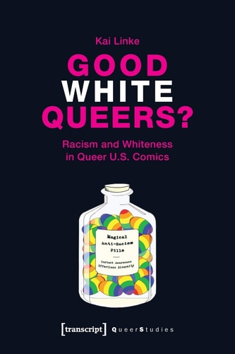 Good White Queers? Racism and Whiteness in Queer U.S. Comics