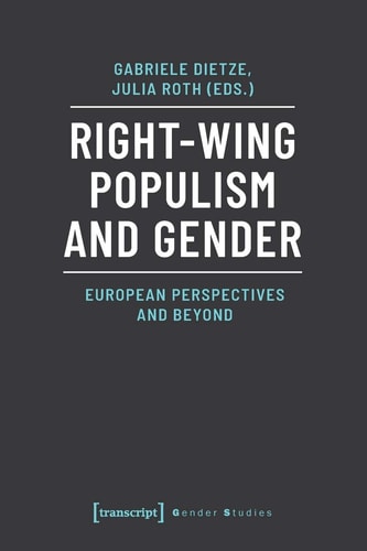 Right-Wing Populism and Gender European Perspectives and Beyond