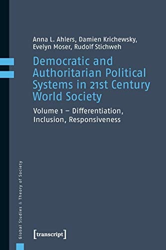 Democratic and Authoritarian Political Systems in 21st Century World Society Vol. 1 - Differentiation, Inclusion, Responsiveness