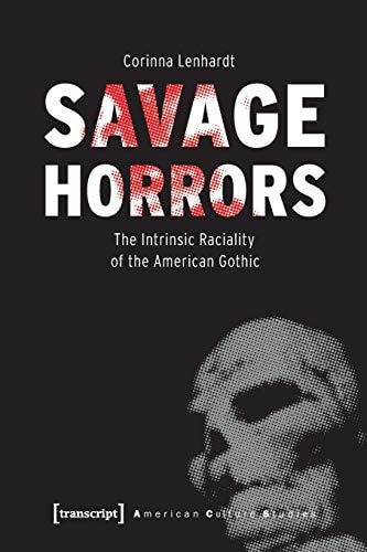 Savage Horrors The Intrinsic Raciality of the American Gothic