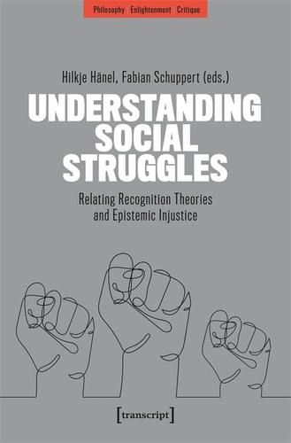 Understanding Social Struggles Relating Recognition Theories and Epistemic Injustice