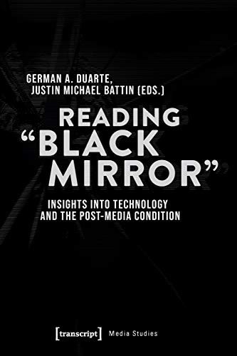 Reading »Black Mirror« Insights Into Technology and the Post-Media Condition