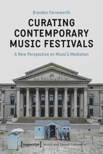 Curating Contemporary Music Festivals A New Perspective on Music's Mediation