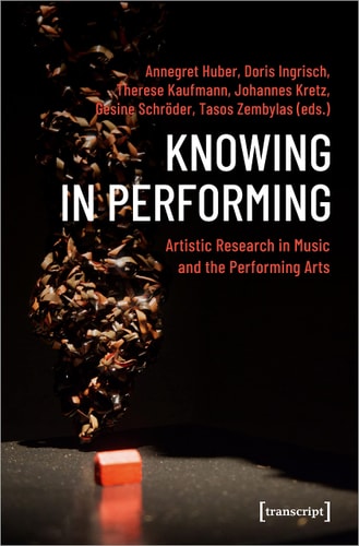 Knowing in Performing Artistic Research in Music and the Performing Arts