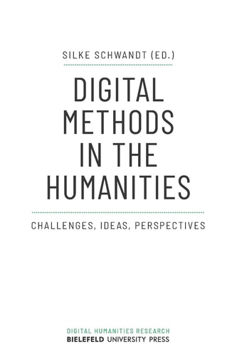 Digital Methods in the Humanities Challenges, Ideas, Perspectives