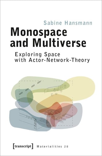 Monospace and Multiverse Exploring Space with Actor-network-theory