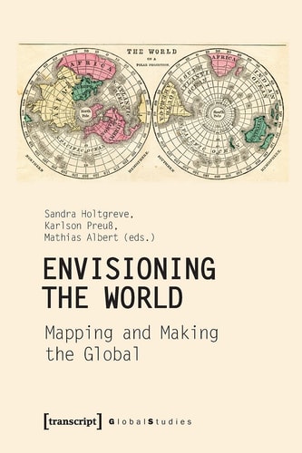 Envisioning the World: Mapping and Making the Global