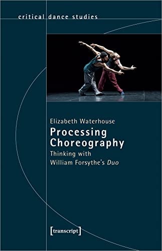 Processing Choreography Thinking with William Forsythe's Duo