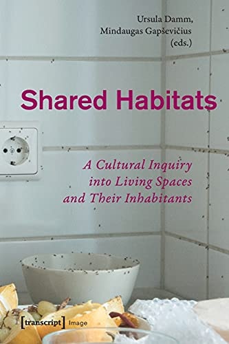Shared Habitats A Cultural Inquiry Into Living Spaces and Their Inhabitants