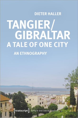 Tangier/Gibraltar - a Tale of One City An Ethnography
