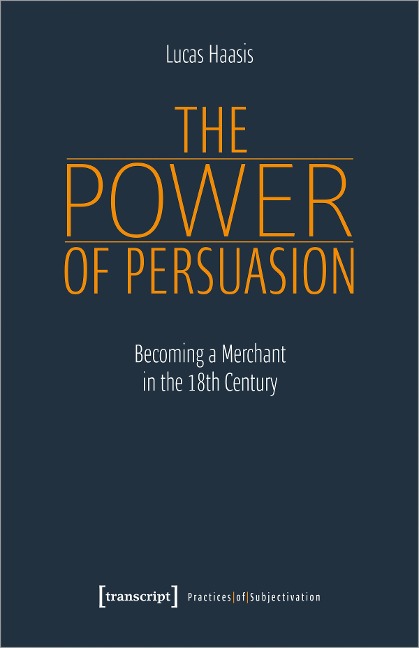 The Power of Persuasion Becoming a Merchant in the 18th Century