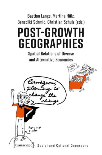 Post-Growth Geographies Spatial Relations of Diverse and Alternative Economies