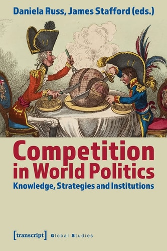 Competition in World Politics Knowledge, Strategies and Institutions