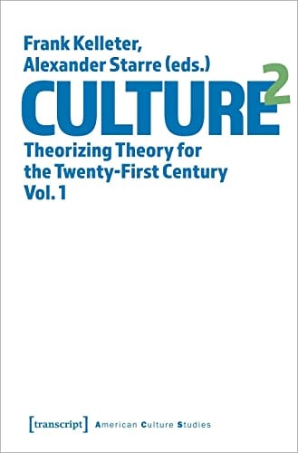 Culture^2 Theorizing Theory for the Twenty-First Century, Vol. 1