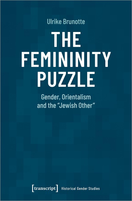 The Femininity Puzzle Gender, Orientalism and the "Jewish Other"