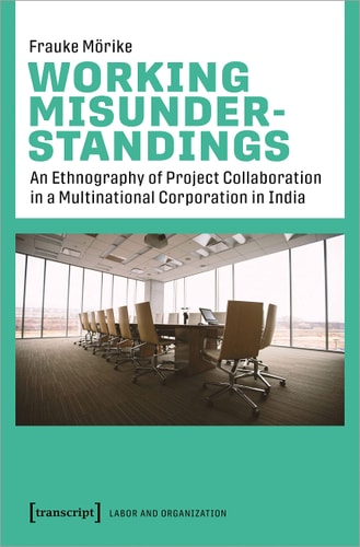 Working Misunderstandings An Ethnography of Project Collaboration in a Multinational Corporation in India
