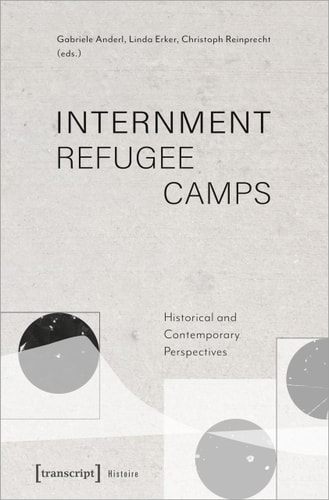 Internment Refugee Camps Historical and Contemporary Perspectives