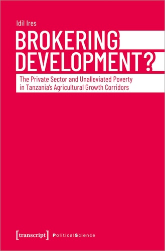 Brokering Development? The Private Sector and Unalleviated Poverty in Tanzania's Agricultural Growth Corridors