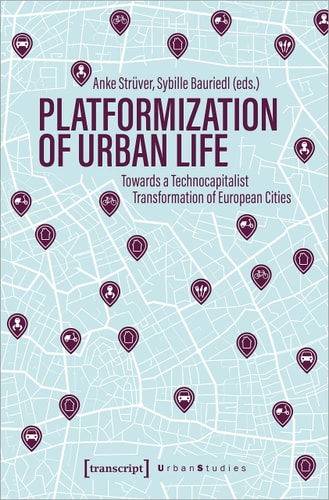 Platformization of Urban Life Towards a Technocapitalist Transformation of European Cities