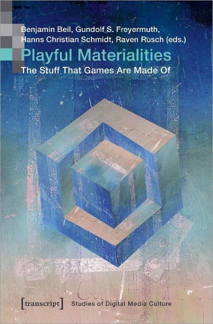 Playful Materialities The Stuff That Games Are Made Of