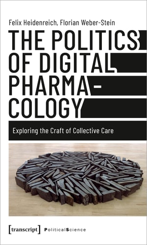 The Politics of Digital Pharmacology Exploring the Craft of Collective Care