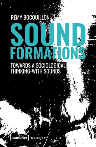 Sound Formations Towards a Sociological Thinking-with Sounds
