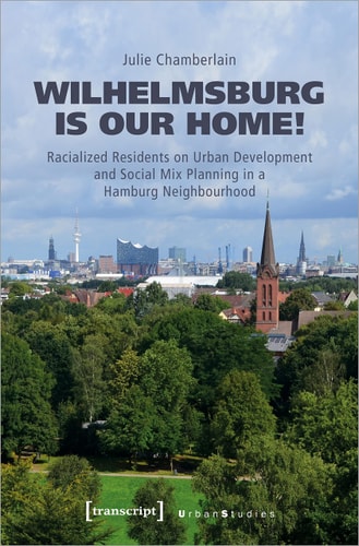 Wilhelmsburg is Our Home! Racialized Residents on Urban Development and Social Mix Planning in a Hamburg Neighbourhood