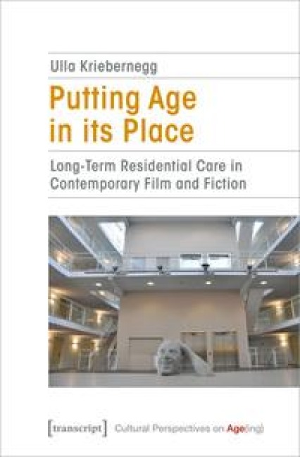 Putting Age in its Place: Long-Term Residential Care in Contemporary Film and Fiction