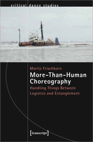 More-Than-Human Choreography Handling Things Between Logistics and Entanglement