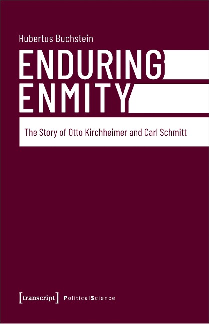 Enduring Enmity The Story of Otto Kirchheimer and Carl Schmitt