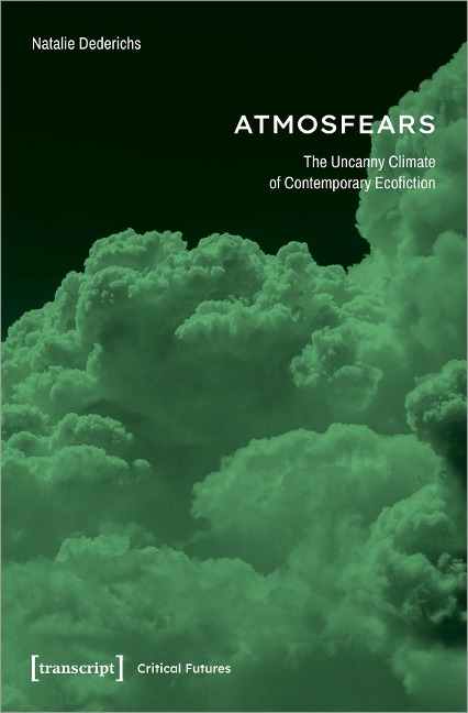 Atmosfears The Uncanny Climate of Contemporary Ecofiction