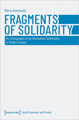 Fragments of Solidarity An Ethnography of an Alternative Community in Modern Greece