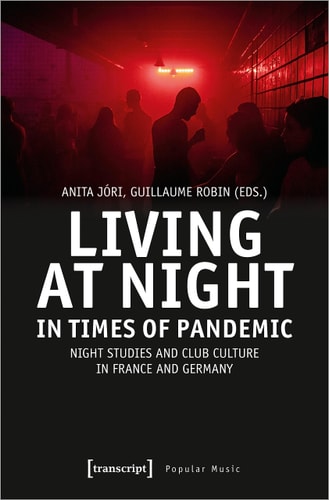 Living at Night in Times of Pandemic Night Studies and Club Culture in France and Germany