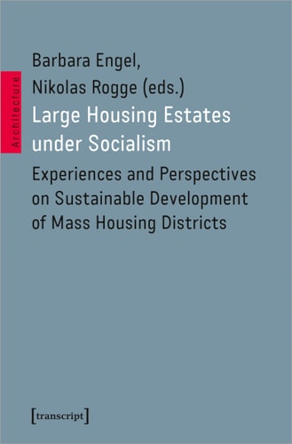 Large Housing Estates Under Socialism Experiences and Perspectives on Sustainable Development of Mass Housing Districts