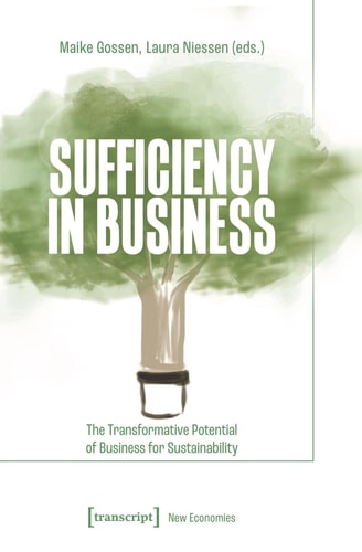 Sufficiency in Business The Transformative Potential of Business for Sustainability
