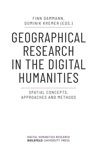 Geographical Research in the Digital Humanities Spatial Concepts, Approaches and Methods