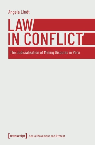 Law in Conflict The Judicialization of Mining Disputes in Peru