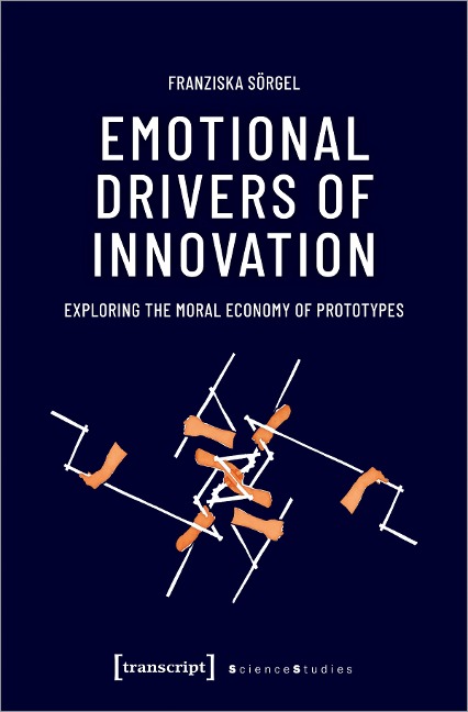 Emotional Drivers of Innovation: Exploring the Moral Economy of Prototypes