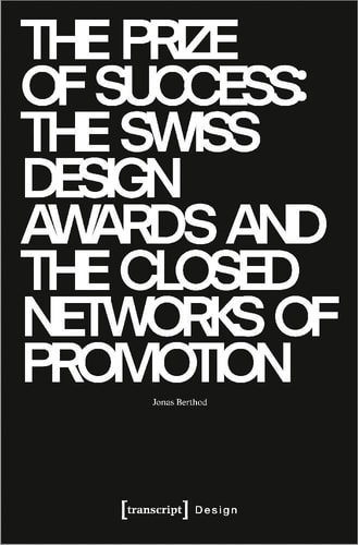 The Prize of Success The Swiss Design Awards and the Closed Networks of Promotion