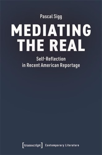 Mediating the Real Self-Reflection in Recent American Reportage