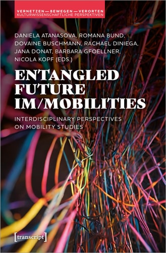 Entangled Future Im/mobilities Interdisciplinary Perspectives on Mobility Studies