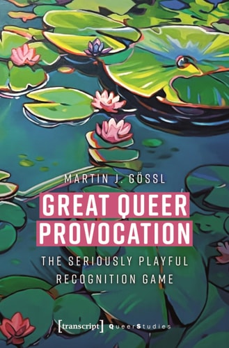 Great Queer Provocation The Seriously Playful Recognition Game (translated from German by Henry Holland)