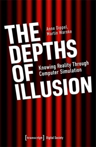The Depths of Illusion Knowing Reality Through Computer Simulation
