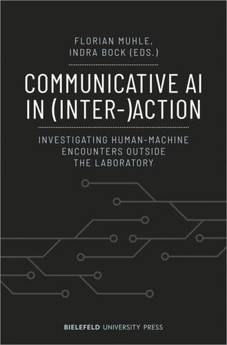 Communicative AI In (Inter-)Action Investigating Human-Machine Encounters Outside the Laboratory