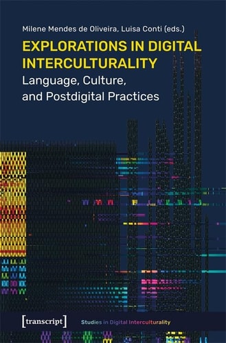 Explorations in Digital Interculturality Language, Culture, and Postdigital Practices