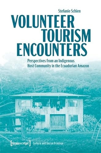 Volunteer Tourism Encounters Perspectives from an Indigenous Host Community in the Ecuadorian Amazon
