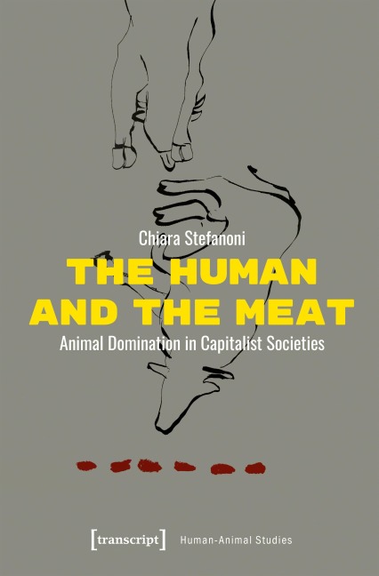 The Human and the Meat: Animal Domination in Capitalist Societies