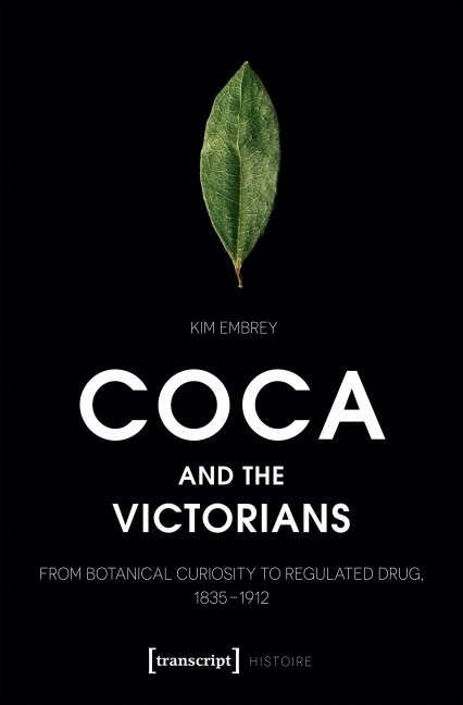 Coca and the Victorians: From Botanical Curiosity to Regulated Drug, 1835-1912