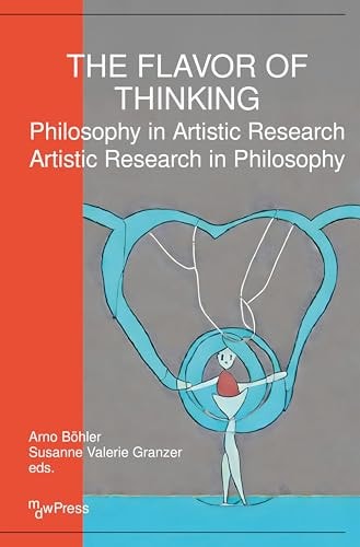 The Flavor of Thinking Philosophy in Artistic Research - Artistic Research in Philosophy