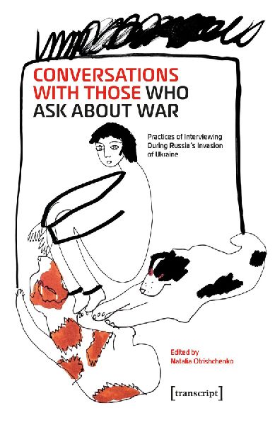 Conversations with Those Who Ask About War: Practices of Interviewing During Russia's Invasion of Ukraine